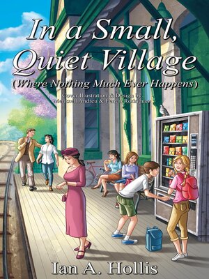 cover image of In a Small, Quiet Village (Where Nothing Much Ever Happens)